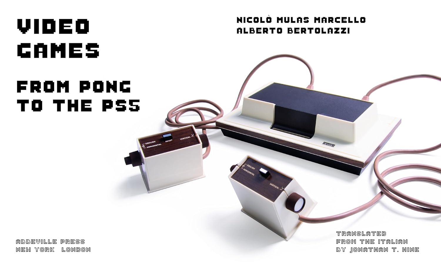 Video Games: A Retro-Spective: From Pong to the Ps5 (a Visual History of Video Games and Consoles)