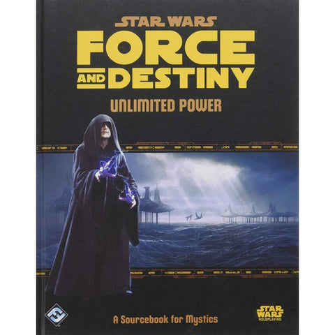 Star Wars : Force and Destiny Unlimited Power - A Sourcebook for Mystics Star Wars : Force and Destiny Unlimited Power - A Sourcebook for Mystics